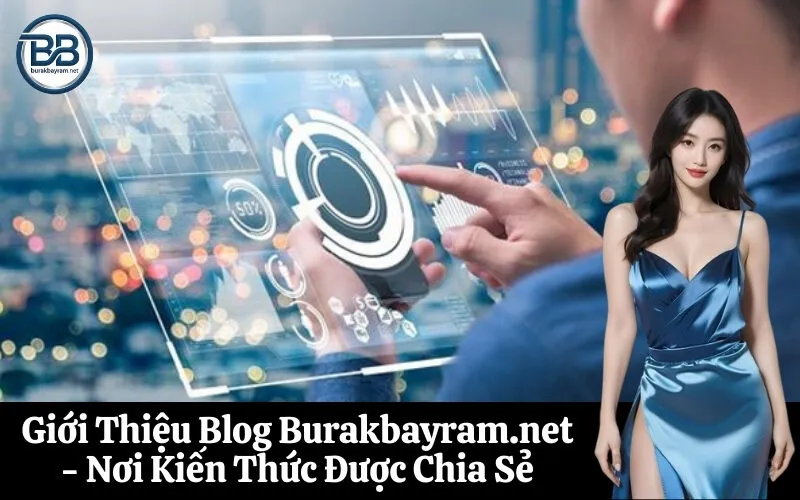 Giới Thiệu Blog Burakbayram.net - Nơi Kiến Thức Được Chia Sẻ